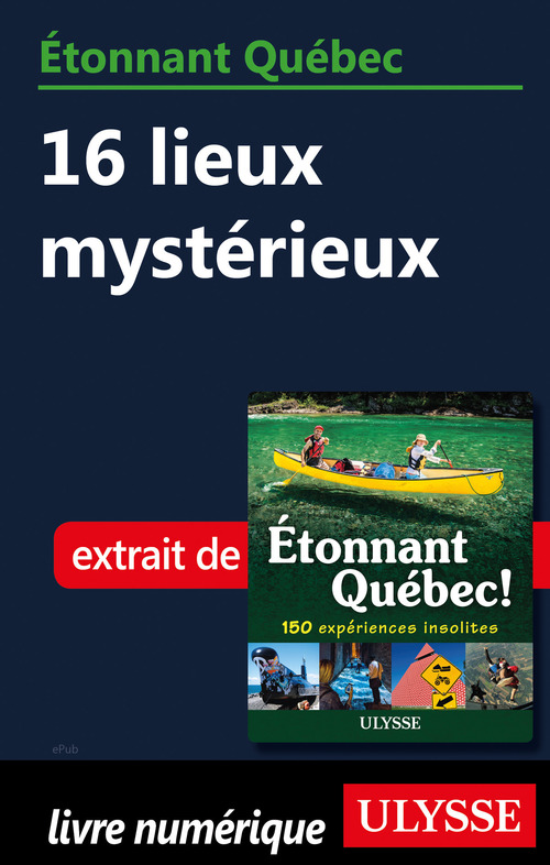 Couverture ebook de Etonnant Québec - 16 lieux mystérieux, de Julie Brodeur