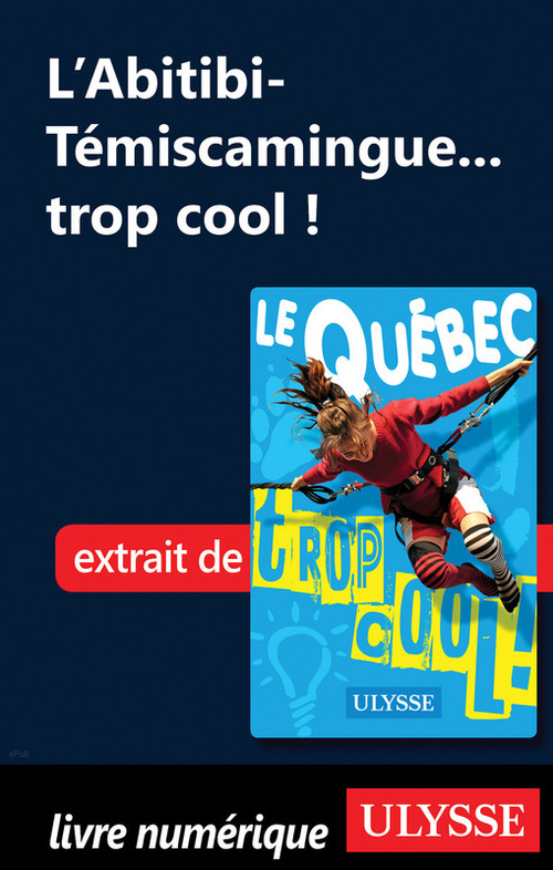 Couverture ebook de L'Abitibi-Témiscamingue... trop cool !, de Lucette Bernier