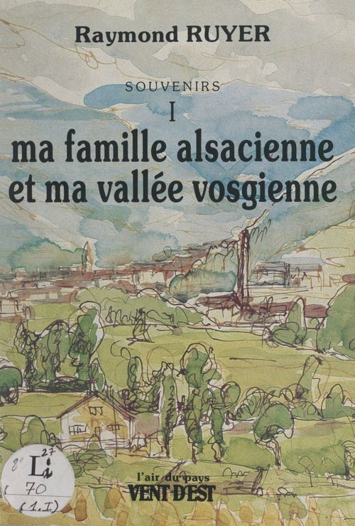 Couverture ebook de Souvenirs (1). Ma famille alsacienne et ma vallée vosgienne, de Raymond Ruyer