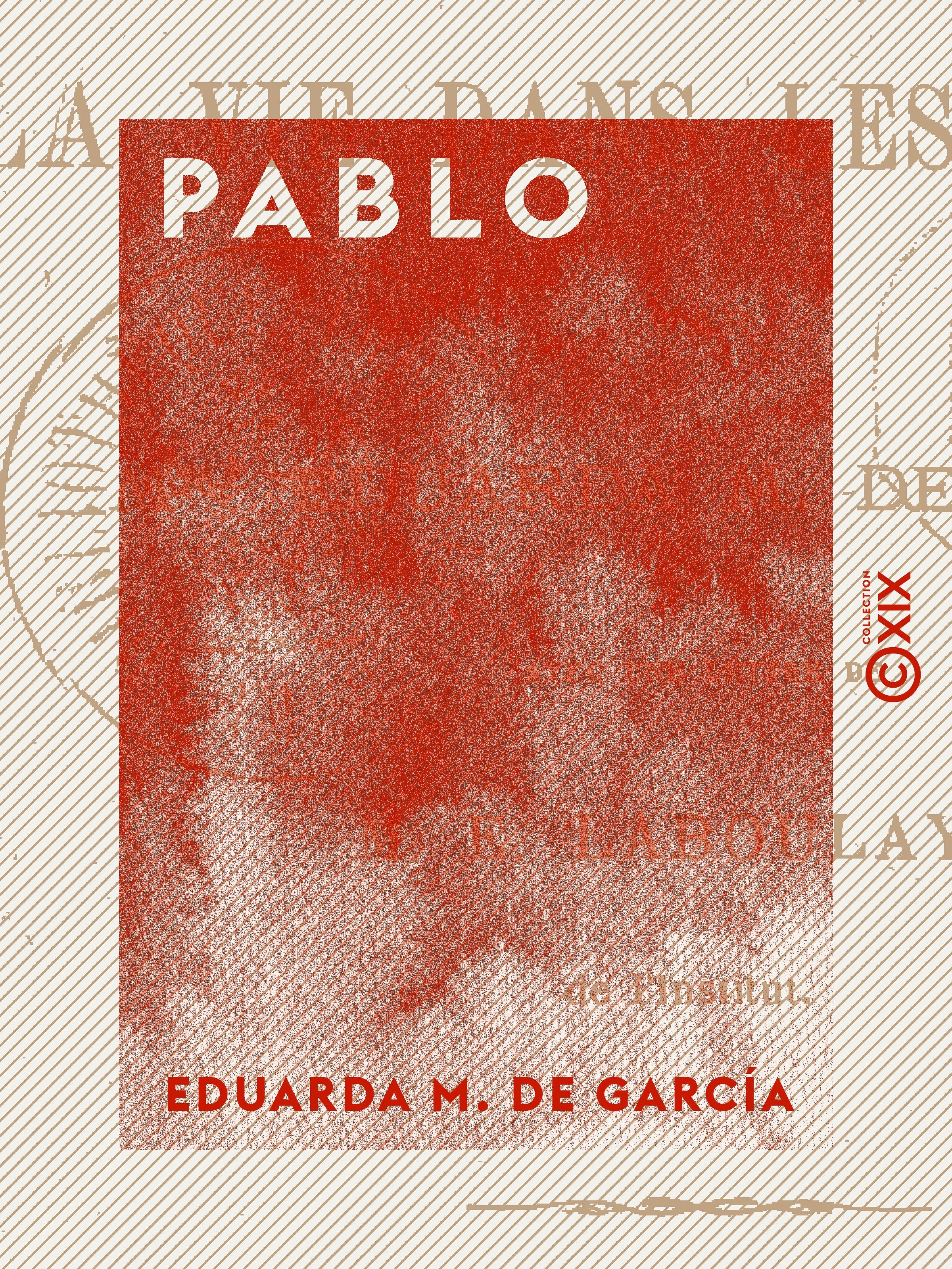 Couverture ebook de Pablo - Ou la Vie dans les Pampas, de Eduarda M. De Garcia