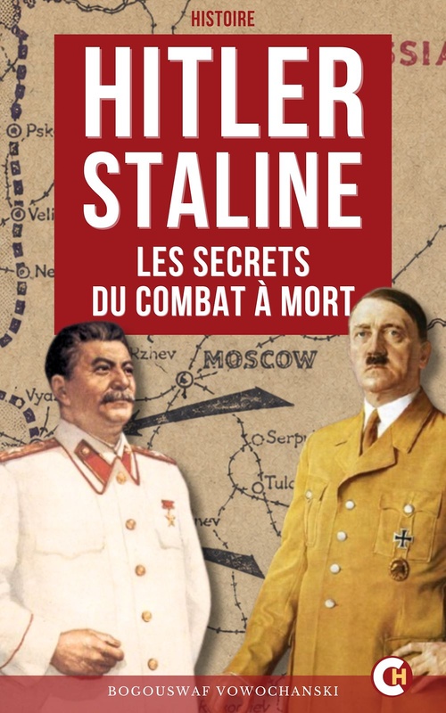 Couverture ebook de Hitler-Staline : les Secrets du Combat à Mort, de Bogouswaf Vowochanski