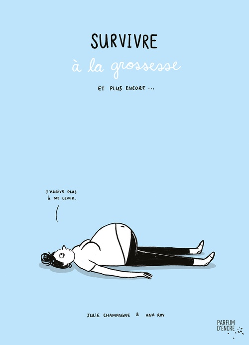 ebook cover of Survivre à la grossesse et plus encore..., by Julie Champagne, Ana Roy