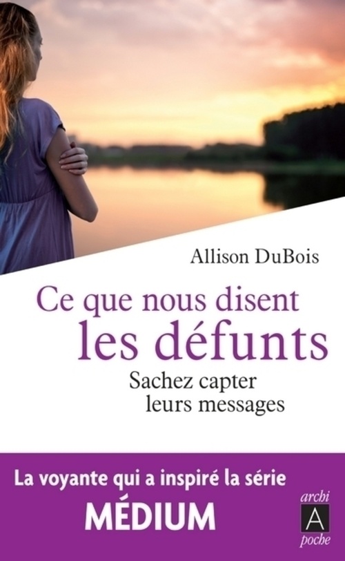 Couverture ebook de Ce que nous disent les défunts - Sachez capter leurs messages, de Allison Dubois