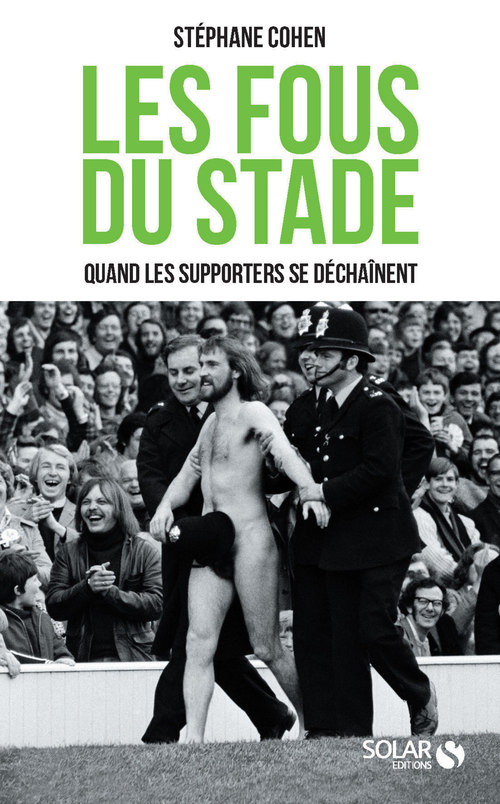 ebook cover of Les fous du stade - Quand les supporters se déchaînent, by Stéphane Cohen