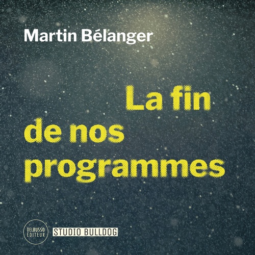 Couverture audiobook de La fin de nos programmes, de Martin Bélanger