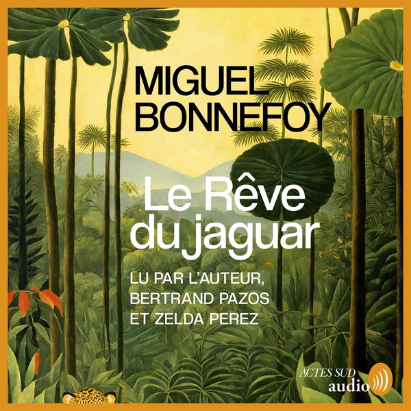 audiobook cover of Le rêve du jaguar - Prix Femina et Grand Prix du Roman de l'Académie française 2024, by Miguel Bonnefoy