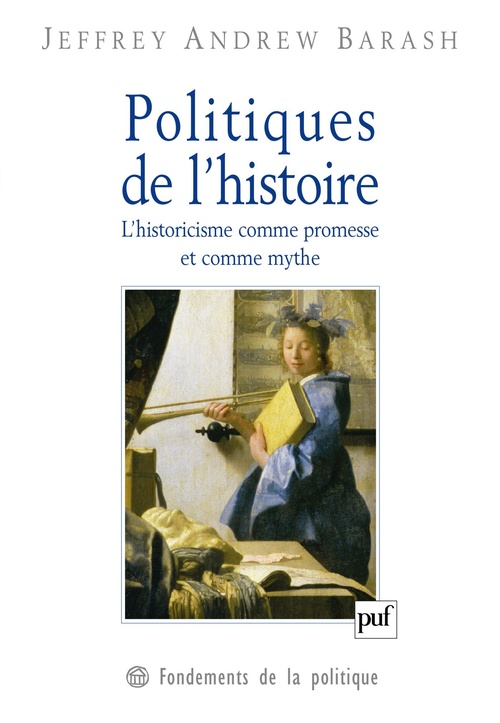 Couverture ebook de Politiques de l'histoire : L'historicisme comme promesse et comme mythe, de Jeffrey-Andrew Barash