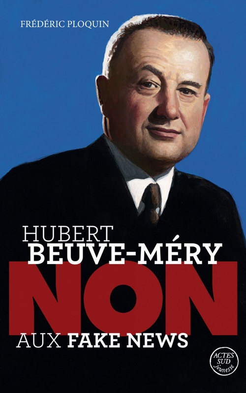 ebook cover of Hubert Beuve-Méry : "Non aux fake news", by Frédéric Ploquin, François Roca