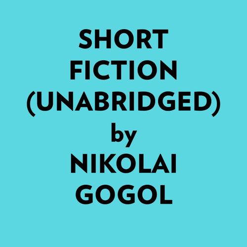 audiobook cover of Short Fiction (Unabridged), by Nikolai Gogol