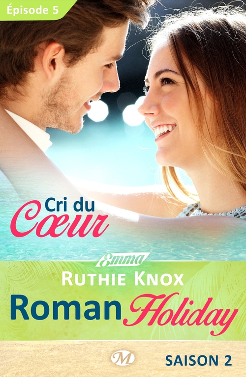 ebook cover of Roman Holiday, T2 : Cri du coeur - Épisode 5, by Ruthie Knox