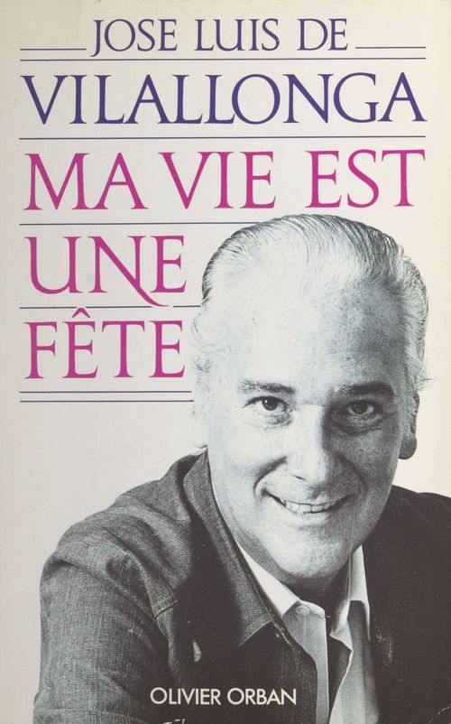 Couverture ebook de Ma vie est une fête, de Jose Luis De Vilallonga