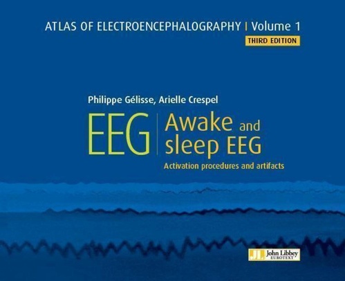 ebook cover of Atlas of electroencephalography - Volume 1 : Awake and sleep EEG. 3ED, by Philippe Gelisse, Arielle Crespel