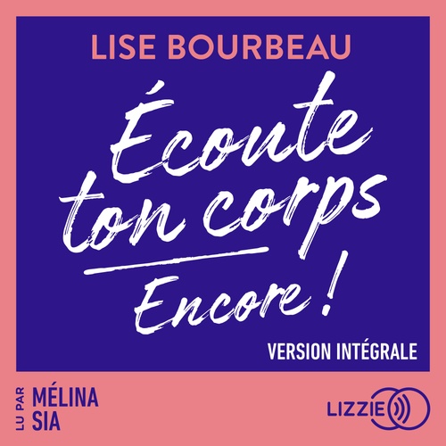 audiobook cover of Écoute ton corps, Encore !, by Lise Bourbeau
