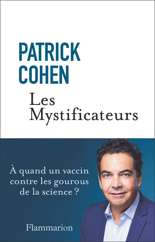 ebook cover of Les Mystificateurs. À quand un vaccin contre les gourous de la science ?, by Patrick Cohen