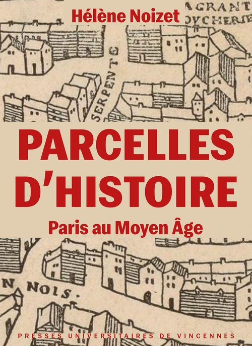 Couverture ebook de Parcelles d'histoire. Paris au Moyen Âge, de Hélène Noizet
