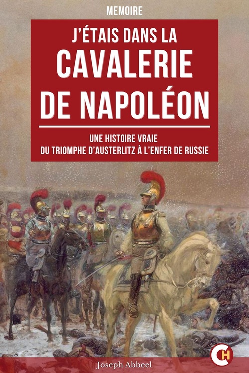 Couverture ebook de J'Étais dans la Cavalerie de Napoléon, de Joseph Abbeel