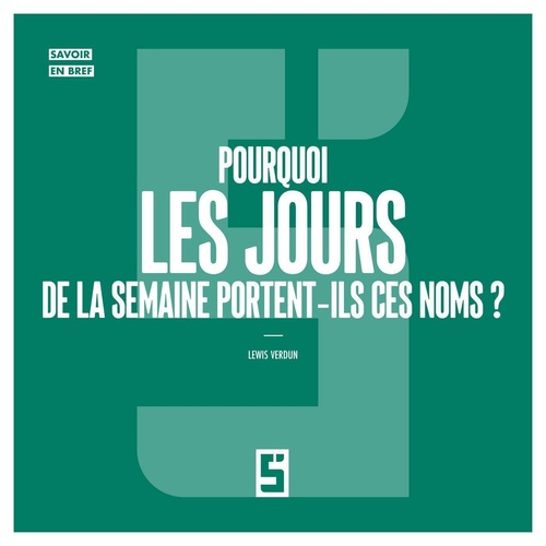 ebook cover of Pourquoi les jours de la semaine portent ils ces noms ?, by Lewis Verdun