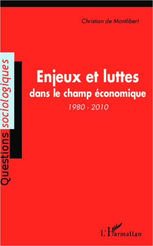 Couverture ebook de Enjeux et luttes dans le champ économique (1980-2010), de Christian  de Montlibert