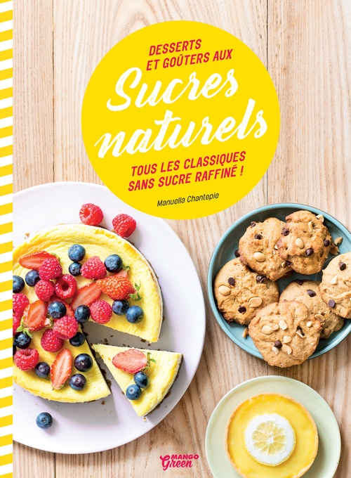Couverture ebook de Desserts et goûters aux sucres naturels, de Manuella Chantepie