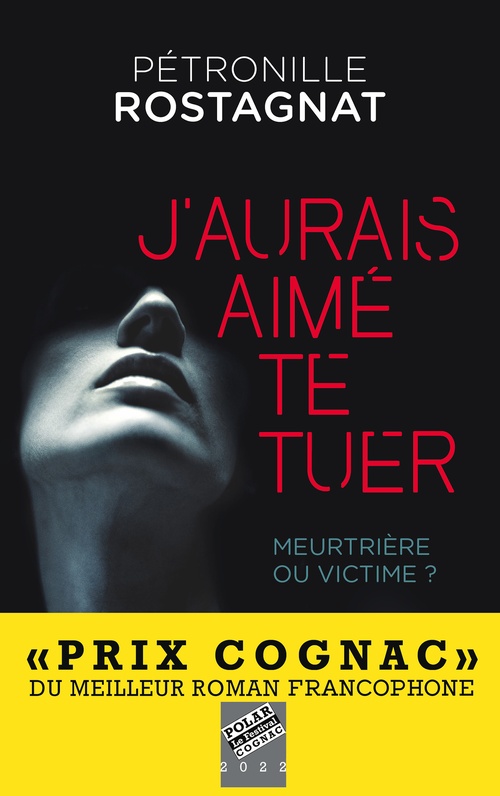 Couverture ebook de J'aurais aimé te tuer, de Pétronille Rostagnat