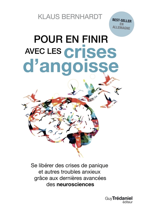 Couverture ebook de Pour en finir avec les crises d'angoisse - Se libérer des crises de panique et autres troubles anxieux grâce aux neurosciences, de Klaus Bernhardt