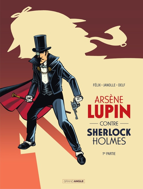 Couverture ebook de Arsène Lupin contre Sherlock Holmes - Tome 1, de Jérôme Félix, Alain Janolle