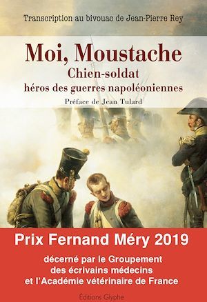 Couverture ebook de Moi, Moustache, chien-soldat, héros des guerres napoléoniennes, de Jean-Pierre Rey