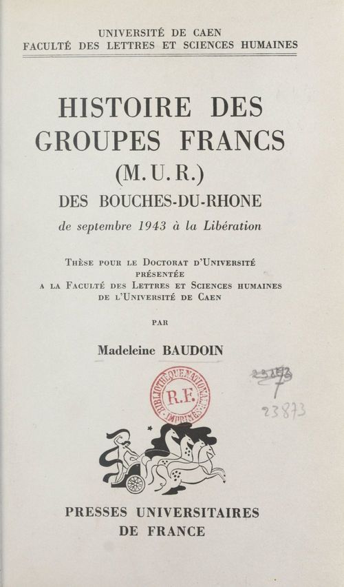 Couverture ebook de Histoire des groupes francs (M.U.R.) des Bouches-du-Rhône, de septembre 1943 à la Libération, de Madeleine Baudoin