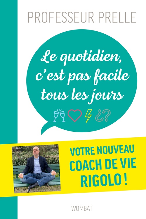 ebook cover of Le quotidien, c'est pas facile tous les jours..., by Emmanuel PRELLE