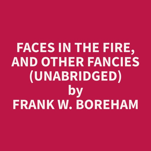 Couverture audiobook de Faces in the Fire, and Other Fancies (Unabridged), de Frank W. Boreham
