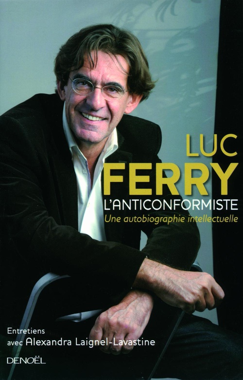 ebook cover of L'Anticonformiste. Une autobiographie intellectuelle, by Luc Ferry, Alexandra Laignel-Lavastine