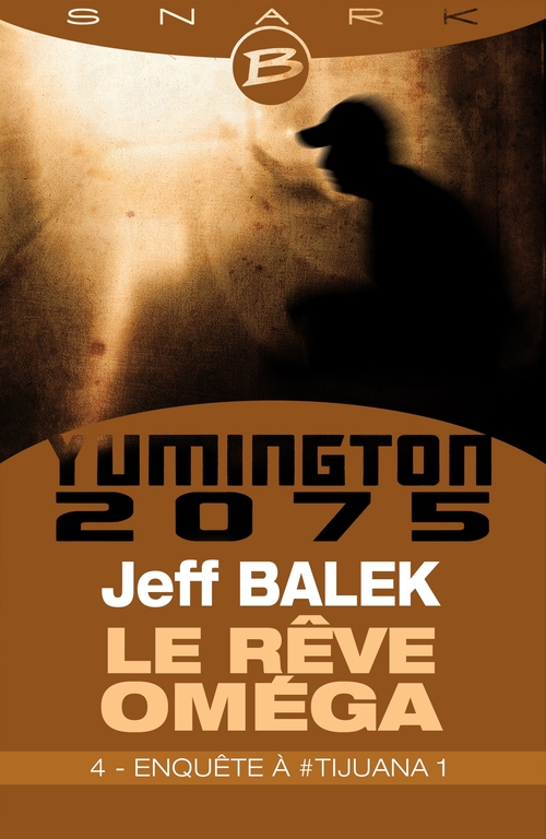 ebook cover of Le Rêve Oméga, T1 : Enquête à #Tijuana 1 - Épisode 4, by Jeff Balek