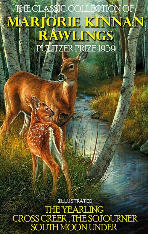 Couverture ebook de The Classic Collection of Marjorie Kinnan Rawlings. Pulitzer Prize 1939. Illustrated, de Marjorie Kinnan Rawlings