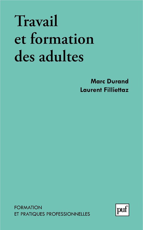 Couverture ebook de Travail et formation des adultes, de Marc Durand, Laurent Filliettaz