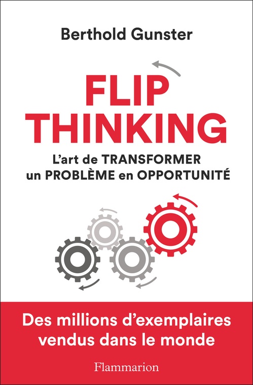 ebook cover of Flip thinking. L'art de transformer un problème en opportunité, by Berthold Gunster
