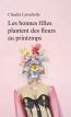 ebook cover of Les bonnes filles plantent des fleurs au printemps, by Claudia Larochelle