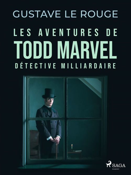 Couverture ebook de Les Aventures de Todd Marvel, détective milliardaire, de Gustave Le Rouge
