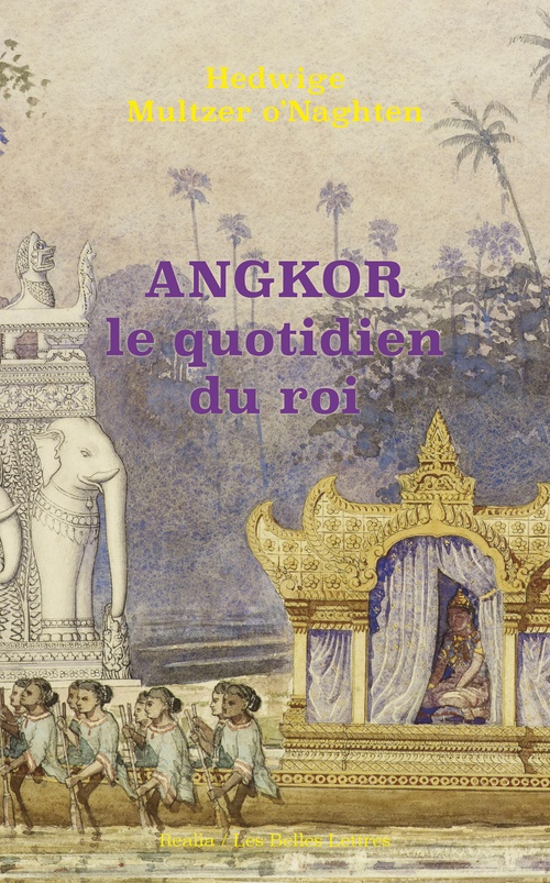 Couverture ebook de Angkor, le quotidien du roi, de Hedwige Multzer o'Naghten