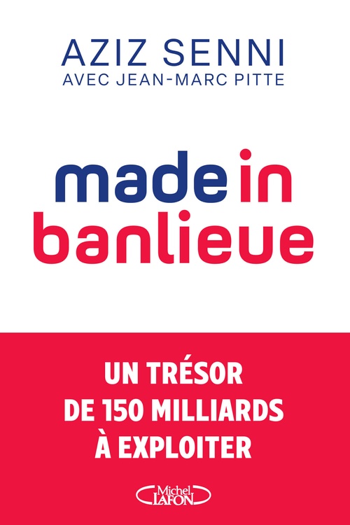 ebook cover of Made in banlieue - Un trésor de 150 milliards à exploiter, by Aziz Senni, Jean-Marc Pitte
