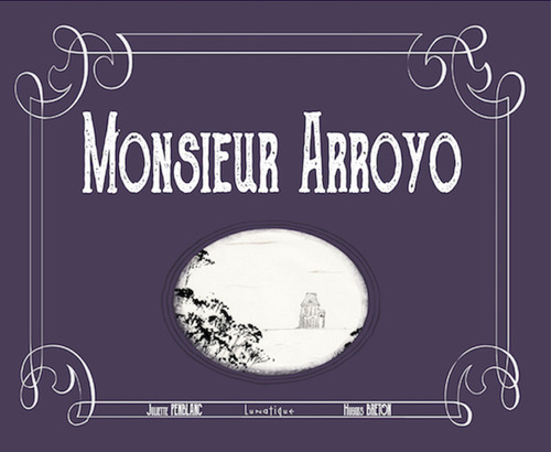 Couverture ebook de Monsieur Arroyo, de Hugues Breton, Juliette Penblanc