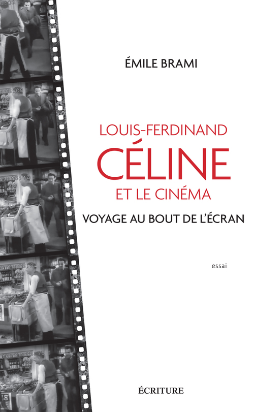 Couverture ebook de Louis-Ferdinand Celine et le cinéma - Voyage au bout de l'écran, de Emile Brami