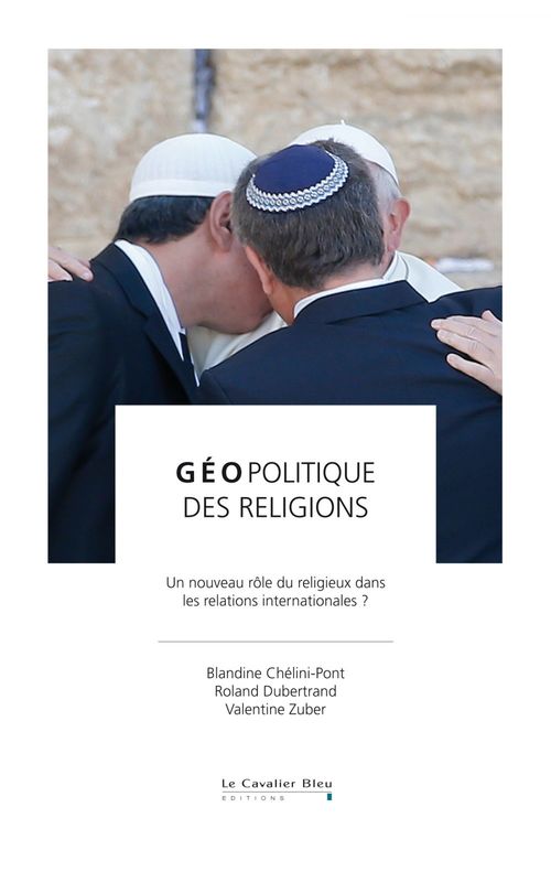 ebook cover of Geopolitique des religions, by Blandine Chelini-Pont, Roland Dubertrand, Valentine Zuber