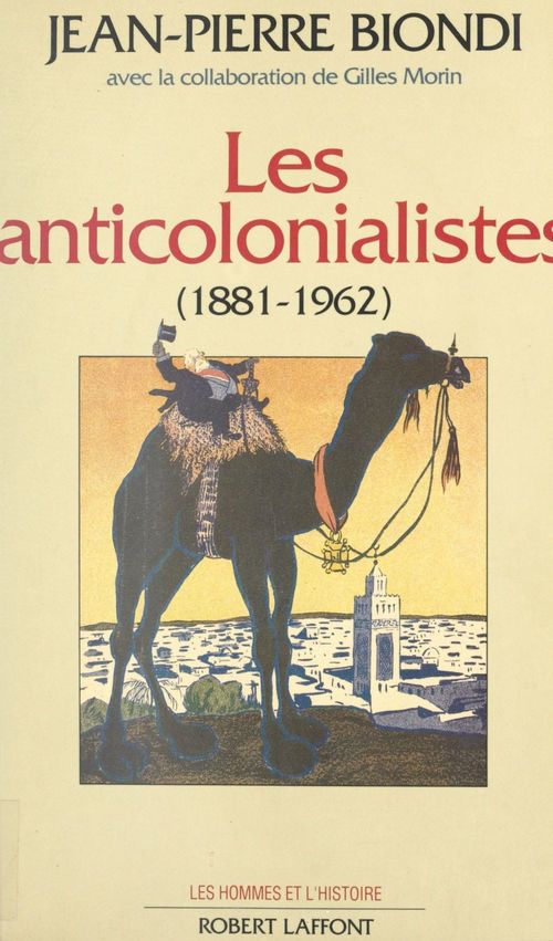 ebook cover of Les anticolonialistes, 1881-1962, by Jean-Pierre Biondi