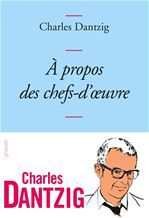 ebook cover of A propos des chefs-d'oeuvre, by Charles Dantzig