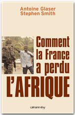ebook cover of Comment la France a perdu l'Afrique, by Smith/Glaser