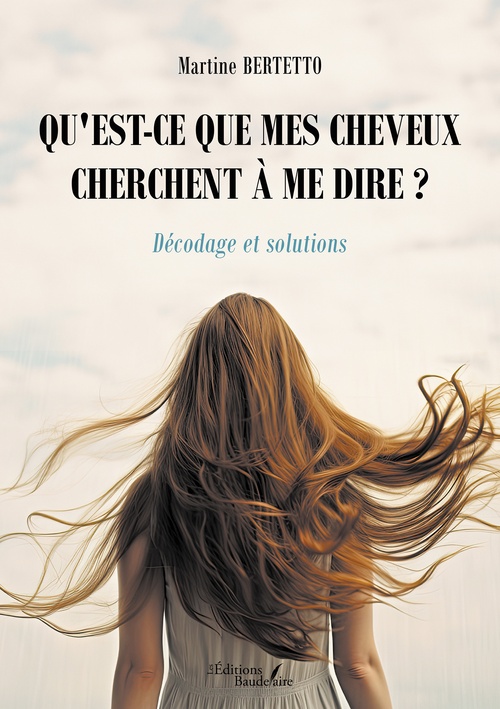 ebook cover of Qu'est-ce que mes cheveux cherchent à me dire ? - Décodage et solutions, by Martine Bertetto