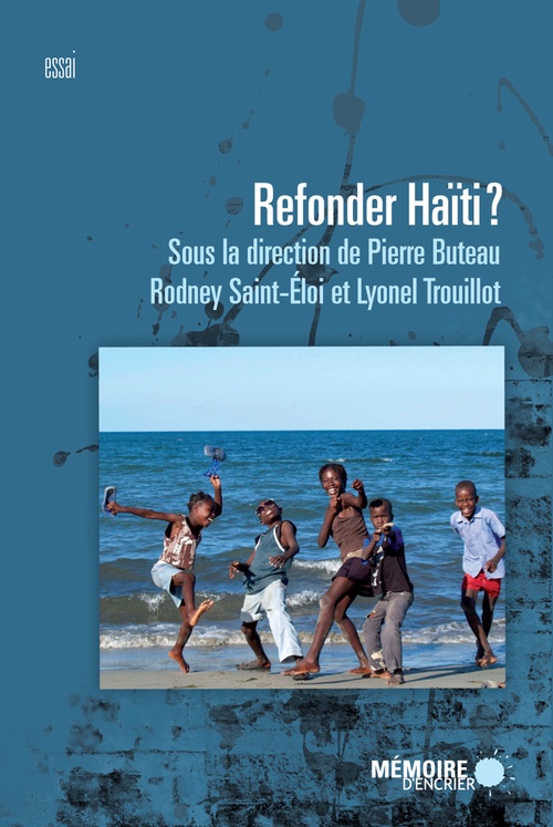 Couverture ebook de Refonder Haïti?, de Pierre Buteau, Rodney Saint-Eloi, Lyonel Trouillot