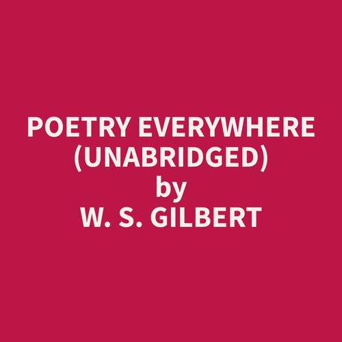 Couverture audiobook de Poetry Everywhere (Unabridged), de W. S. Gilbert