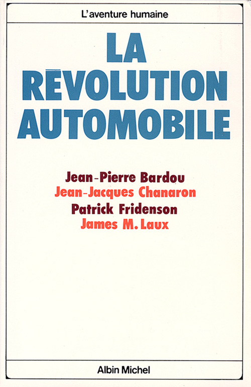 Couverture ebook de La Révolution automobile, de Jean-Pierre Bardou, Jean-Jacques Chanaron, Patrick Fridenson, Jacques M. Laux
