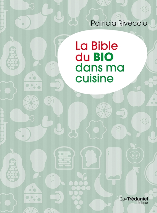 Couverture ebook de La bible du bio dans ma cuisine, de Patricia Riveccio
